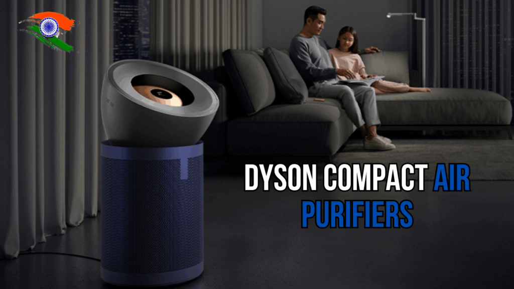 Dyson Compact Air Purifiers: Small Form, Big Impact