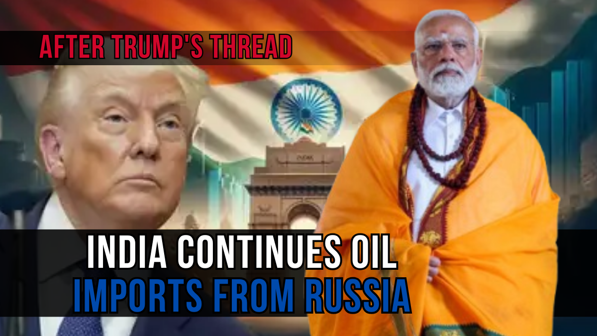 India Continues Oil Imports from Russia Despite Donald Trump’s Claims